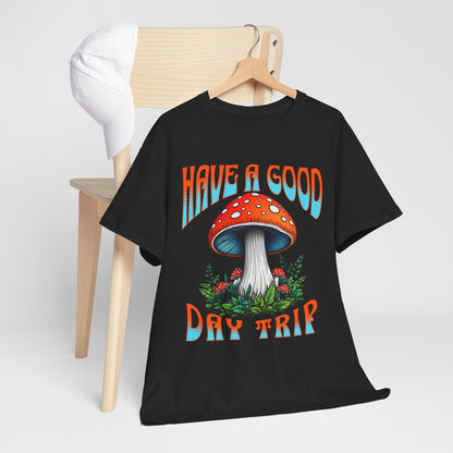 Have a Good Day Trip Unisex Heavy Cotton Tee - Fun Mushroom Graphic T-Shirt - Express Delivery available