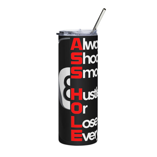 20oz Stainless Steel Tumbler –Always Shoot Smooth, Hustle Or Lose Everything.