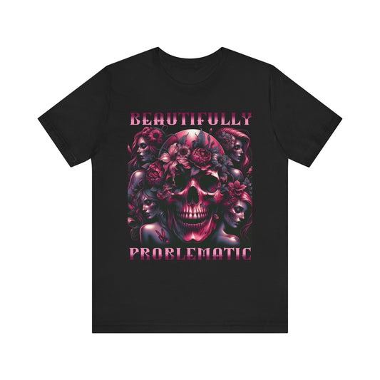 Beautifully Problematic Skull Tee | Edgy Graphic T-Shirt for Bold Individuals Express Delivery available