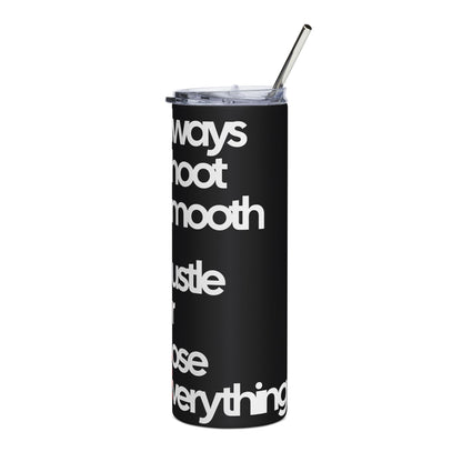 20oz Stainless Steel Tumbler –Always Shoot Smooth, Hustle Or Lose Everything.
