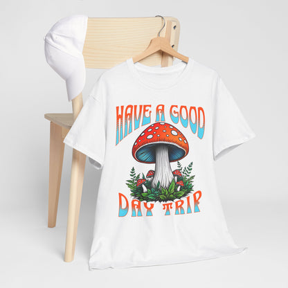 Have a Good Day Trip Unisex Heavy Cotton Tee - Fun Mushroom Graphic T-Shirt - Express Delivery available